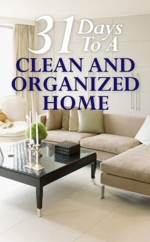 31 Days To A Clean And Organized Home (Kindle Edition)