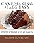 Cake Making Made Easy by Nancy N. Wilson