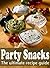 Party Snacks :The Ultimate ...