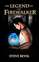 The Legend of the Firewalker (The Legend of the Firewalker, #1)