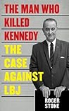 The Man Who Killed Kennedy: The Case Against LBJ