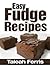 Easy Fudge Recipes