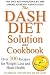 The DASH Diet Solution and Cookbook: Over 300 Recipes for Weight Loss and Heart Health (Illustrated)