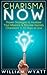 Charisma NOW - Proven Strategies to Increase Your Communication Skills & Become Insanely Charismatic In 10 Days or Less