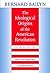 The Ideological Origins of the American Revolution by Bernard Bailyn The Ideological Origins of the American Revolution by Bernard Bailyn