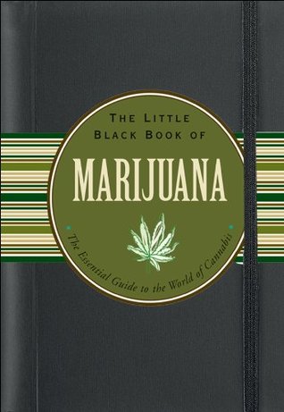 The Little Black Book of Marijuana: The Essential Guide to the World of Cannabis (Kindle Edition)