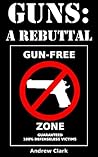 Guns: A Rebuttal Guns: A Rebuttal