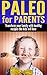 Paleo Parents' Beginner Guide by Deep Cove Publishing