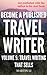 How To Become a Published Travel Writer – Volume 5 by Martin Li