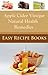 Apple Cider Vinegar As Natural Home Remedies: Weight Loss, Healthy Skin, Detoxing, Allergies and Over All Better Health ( ACV is Allowed on Paleo Diet)
