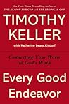 Book cover for Every Good Endeavor: Connecting Your Work to God's Work
