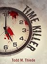 Time Killer by Todd M. Thiede