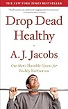 Drop Dead Healthy: One Man's Humble Quest for Bodily Perfection Book cover for Drop Dead Healthy: One Man's Humble Quest for Bodily Perfection
