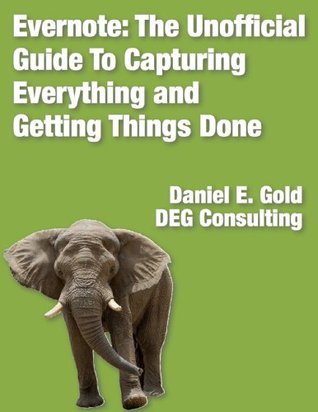 Evernote: The Unofficial Guide to Capturing Everything and Getting things Done (Kindle Edition)