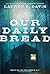 Our Daily Bread