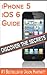 iPhone 5 and iOS 6 Guide: Discover All The Secrets of The iPhone 5 and iOS 6