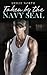 Taken By The Navy SEAL (Owned By The Navy SEAL, #2)