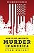 How to Get Away with Murder in America: Drug Lords, Dirty Pols, Obsessed Cops, and the Quiet Man Who Became the CIA’s Master Killer (Kindle Single)