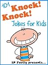 101 Knock Knock Jokes for Kids. Children's Knock Knock Jokes by I.P. Factly