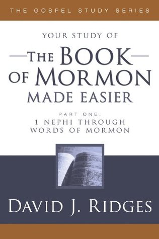 The Book of Mormon Made Easier, Part 1: 1 Nephi to Words of Mormon (Your Study of The Standard Works Made Easier by David Ridges)