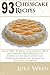 93 Cheesecake Recipes: Learn How To Make A Cheesecake, With Our Delicious Recipes! Chocolate Cheesecake, No Bake Cheesecake, Strawberry Cheesecake, Cheesecake Cupcakes and More!