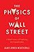 The Physics of Wall Street by James Owen Weatherall