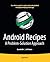 Android Recipes: A Problem-Solution Approach