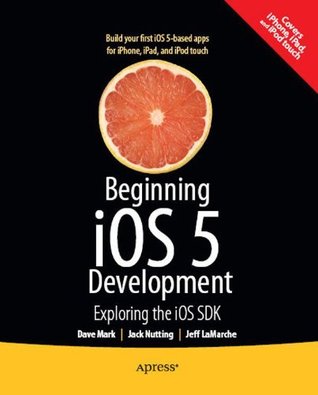 Beginning iOS 5 Development: Exploring the iOS SDK (Kindle Edition)