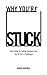 Why You're Stuck: Your Guid...