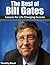 The Best of Bill Gates: The Microsoft Billionaire’s Lessons for Life Changing Success (Bill Gates, Microsoft, Steve Jobs, Paul Allen, Billionaire, business, ... wealthiest person, Melinda Gates Book 1)