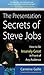The Presentation Secrets of Steve Jobs : How to Be Insanely Great in Front of Any Audience