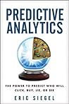 Book cover for Predictive Analytics: The Power to Predict Who Will Click, Buy, Lie, or Die