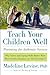 Teach Your Children Well by Madeline Levine