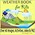 Weather Book for Kids: Fun Facts Childrens Weather Book; Storms, The Water Cycle, Activities, Jokes, FAQ & More