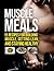 Muscle Meals by Michael  Matthews