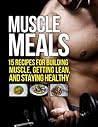 Muscle Meals: 15 ...