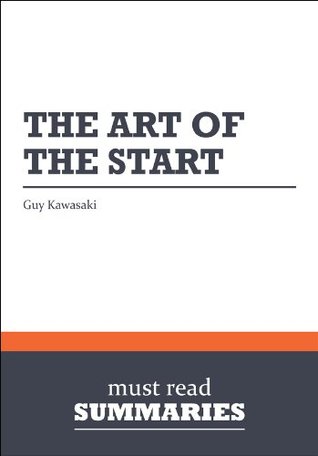 Summary: The Art of the Start - Guy Kawasaki: 1 (Kindle Edition)