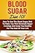 Blood Sugar Diet 101 - How To Use The Blood Sugar Diet To Make You Thin Eliminate Sugar Cravings And Keep You Healthy For The Rest Of Your Life (Blood Sugar Solution, Blood Sugar Diet)