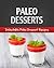 Paleo Desserts: Delectable Paleo Dessert Recipes