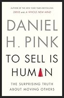 To Sell Is Human: The Surprising Truth About Moving Others