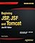 Beginning JSP, JSF and Tomcat: Java Web Development (Expert's Voice in Java)
