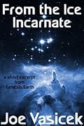 From the Ice Incarnate: An excerpt from Genesis Earth