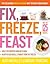 Fix, Freeze, Feast by Kati Neville