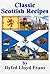 Classic Scottish Recipes (Classic British Recipes Book 1)