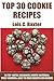 Top-Notch & Special Cookie Recipes: Top 30 Mouth-Watering, Most-Wanted And Easy To Make Recipes For Cookies