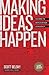 Making Ideas Happen: Overcoming the Obstacles Between Vision and Reality