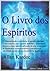 O Livro Dos Espíritos by Allan Kardec