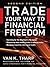 Trade Your Way to Financial Freedom