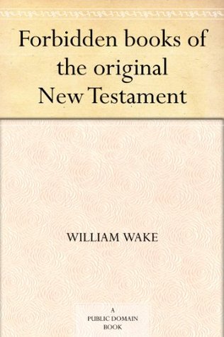 Forbidden Books of the Original New Testament (Kindle Edition)