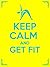 Keep Calm and Get Fit: 150 ...